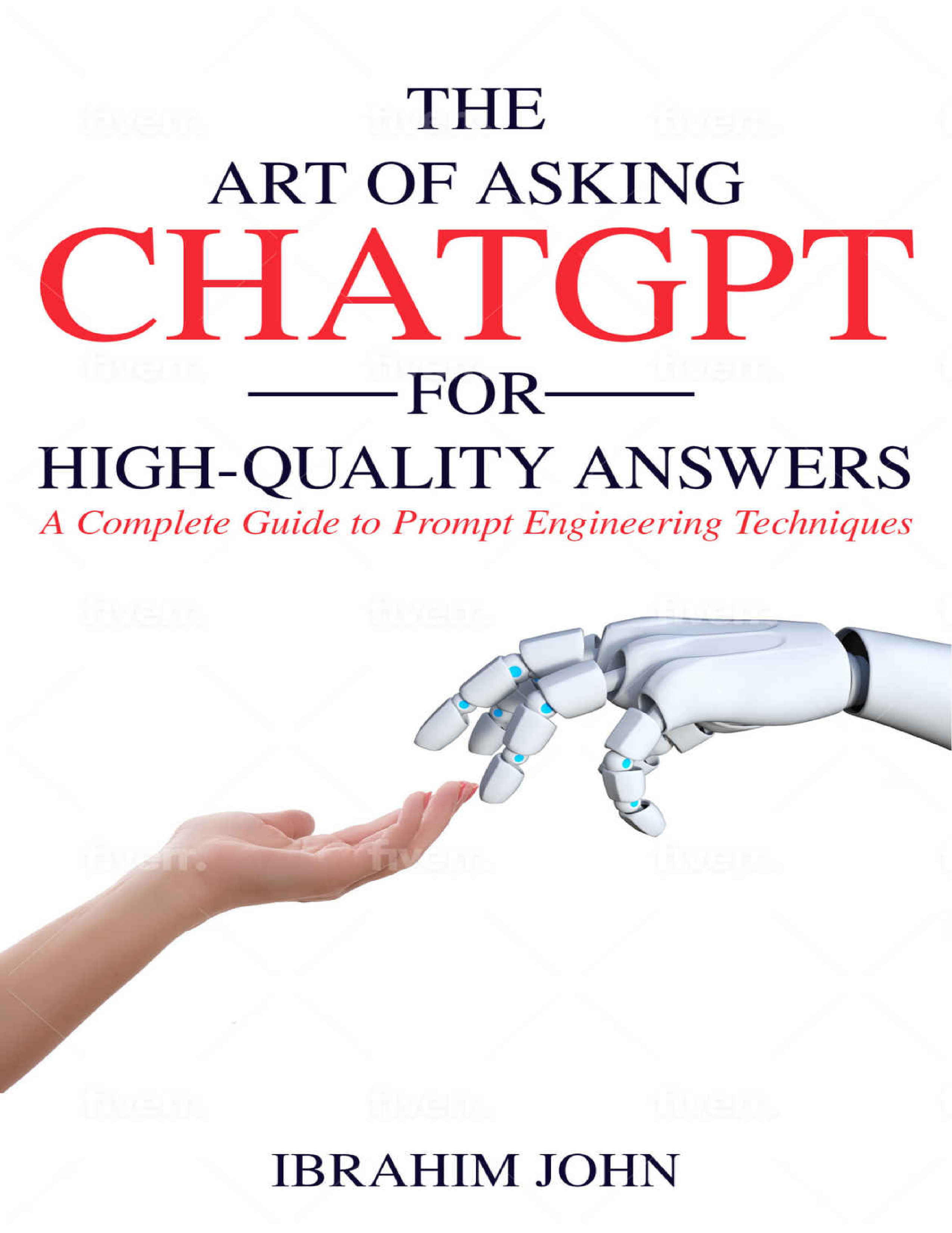 如何向ChatGPT提问以获得高质量答案提示技巧工程完全指南英文版52页